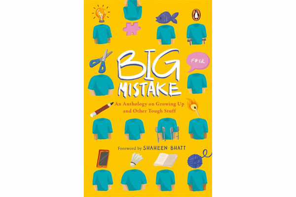 Big Mistake: An Anthology on Growing Up and Other Tough Stuff  by Shaheen Bhatt