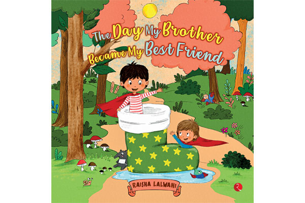 The Day My Brother Became My Best Friend by Raisha Lalwani