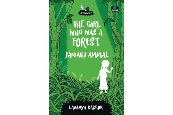 The Girl Who Was a Forest: Janaki Ammal by Lavanya Karthik