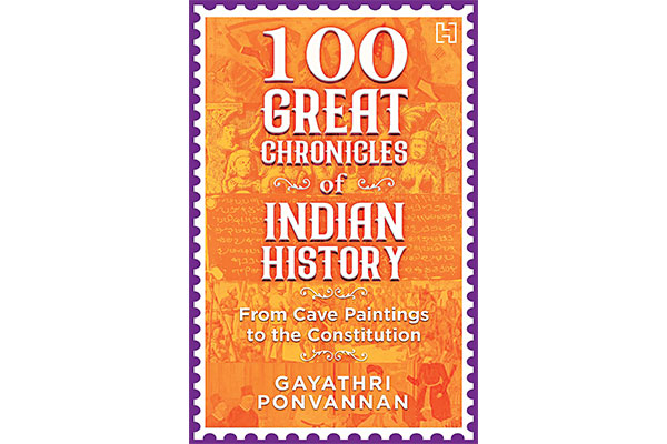 100 Great Chronicles of Indian History by Gayathri Ponvannan 