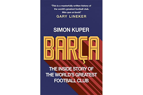 Barça: The Inside Story of the World’s Greatest Football Club by Simon Kuper 