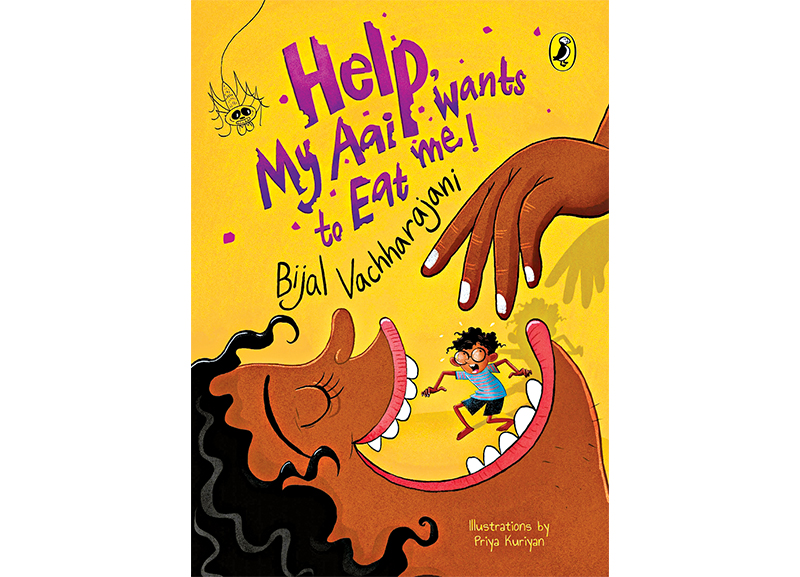 Help, My Aai Wants to Eat Me! by Bijal Vachharajani   