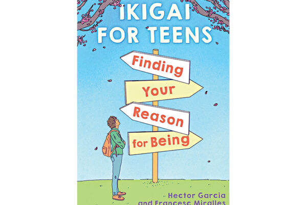 Ikigai for Teens by Hector Garcia and Francesc Miralles 