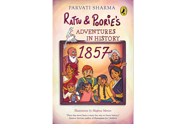 Rattu & Poorie’s Adventures in History: 1857 by Parvati Sharma 