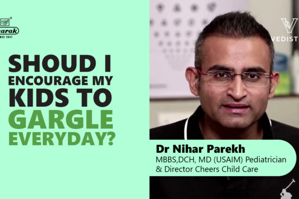 Know the Importance of Gargling with Renowned Paediatrician Dr Nihar Parekh