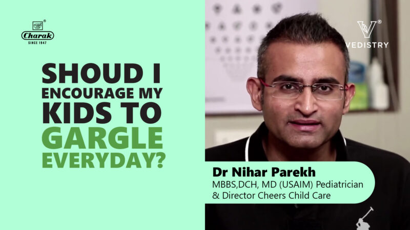 Know the Importance of Gargling with Renowned Paediatrician Dr Nihar Parekh