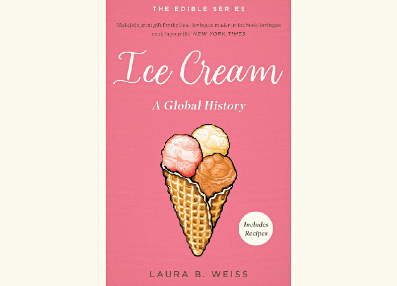 Ice Cream: A Global History by Laura B Weiss  