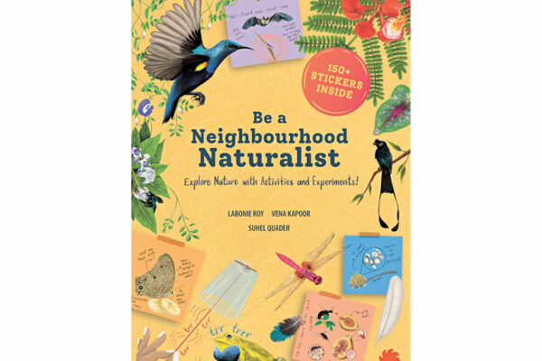 Be a Neighbourhood Naturalist by Labonie Roy, Vena Kapoor and Suhel Quader