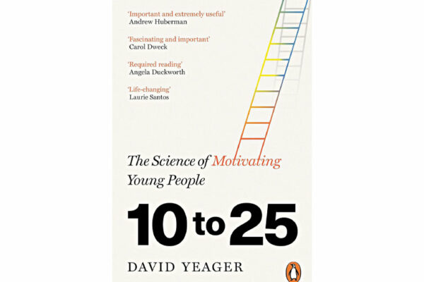 The Science of Motivating Young People: 10 to 25 by David Yeager